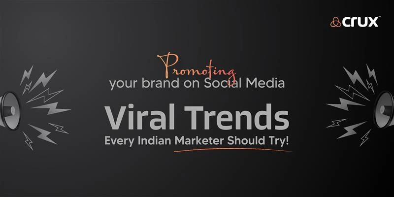 Promoting Your Brand on Social Media: Viral Trends Every Indian Marketer Should Try